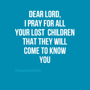 dearlord2c0aiprayforall0ayourlostchildren0athattheywill0acometoknow0ayou-default