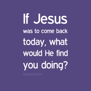 ifjesus0awastocomeback0atoday2cwhat0awouldhefind0ayoudoing3f-default
